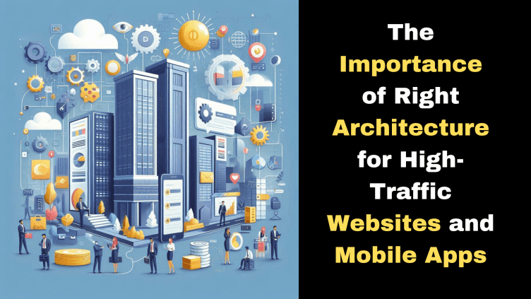Cover image for "The Importance of Right Architecture for High-Traffic Websites and Mobile Apps"